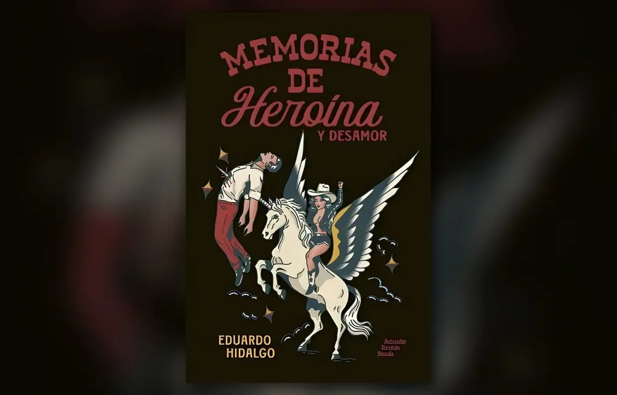 Portada del libro Memorias de heroína y desamor, de Eduardo Hidalgo, sobre fondo oscuro